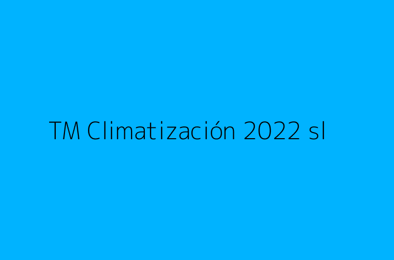 TM Climatización 2022 sl